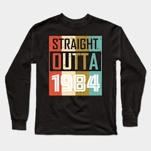 Straight Outta 1984 Long Sleeve T-Shirt